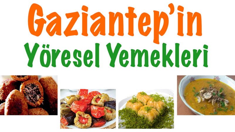 Gaziantep yöresel yemekleri, Gaziantep'in yöresel yemekleri, Gaziantep yöresel tatları, Antep yöresel yemekleri, antep yemekleri, Gaziantep antepleri