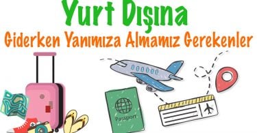 Yurt Dışına Giderken Alınması Gerekenler, Yurt dışına çıkarken almamız gerekenler, Yurt dışı gezisi çantası, Gezi çantasında olması gerekenler