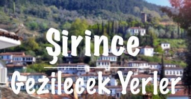 Şirince, Şirince gezilecek yerler, Şirince'de gezilecek yerler, Şirince'de gezilmesi gereken yerler, Şirince'de görülmesi gereken yerler